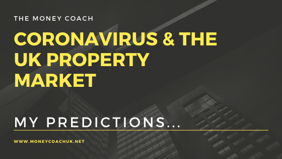 Coronavirus & the UK property market: My prediction